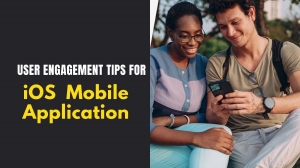 Top 6 Ways to Increase User Engagement For IOS  Mobile Application